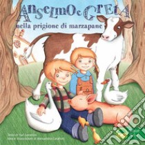 Anselmo e Greta nella prigione di marzapane libro di Catalioti Alessandra; Leoncini Yuri