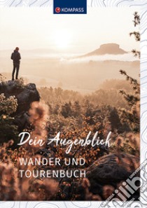 Dein Augenblick Wander und Tourenbuch libro