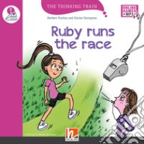 Ruby runs the race. Level E. The thinking train. Registrazione in inglese britannico. Con Helbling e-zone kids. Con espansione online. Con CD-Audio libro di Puchta Herbert; Gerngross Günter