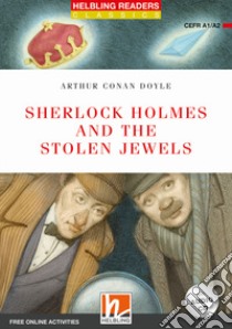 Sherlock Holmes and the stolen jewels. Readers red series. Adattato da Geraldine Sweeney. Con CD Audio. Con espansione online: Level A1-A2 libro di Doyle Arthur Conan