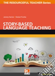 Story-based language teaching. Con Contenuto digitale per accesso on line libro di Harmer Jeremy; Puchta Herbert