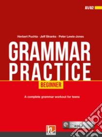 Grammar practice. Beginner (A1/A2). Per la Scuola media. Con espansione online libro di Puchta Herbert; Stranks Jeff; Lewis-Jones Peter