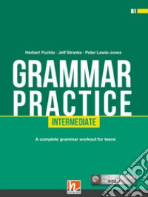 Grammar practice. Intermediate (B1). Per la Scuola media. Con espansione online libro di Puchta Herbert; Stranks Jeff; Lewis-Jones Peter