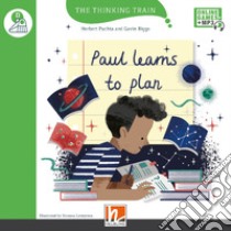 Paul learns to plan. Level D. The thinking train. Registrazione in inglese britannico. Con e-zone kids. Con espansione online libro di Puchta Herbert; Biggs Gavin