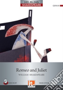 Romeo and Juliet. Level 5 (B1). Helbling Shakespeare series. Con e-book. Con espansione online libro di Shakespeare William