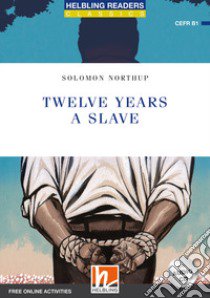 Twelve Years a Slave. Livello 5 (B1). Con espansione online. Con CD-Audio libro di Northup Solomon