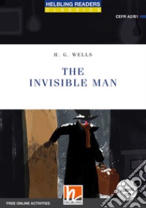 The invisible man. Level A2/B1. Helbling Readers Blue Series - Classics. Con espansione online. Con CD-Audio libro di Wells Herbert G.