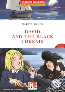 David and the black corsair. Level A2. Helbling Readers Red Series. Con CD Audio. Con espansione online libro di Hobbs Martyn