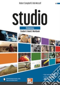 Studio. Elementary. Student's book and Workbook. Con e-zone (combo full version). Per le Scuole superiori. Con e-book. Con espansione online libro di Campbell Robert; Metcalf Rob; Clandfield Lindsay