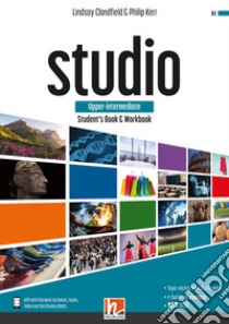 Studio. Upper-Intermediate. Student's book and Workbook. Con e-zone (combo full version). Per le Scuole superiori. Con e-book. Con espansione online libro di Campbell Robert; Metcalf Rob; Clandfield Lindsay