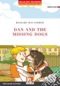 Dan and the missing dogs. Level A1\A2. Helbling readers red series libro di MacAndrew Richard