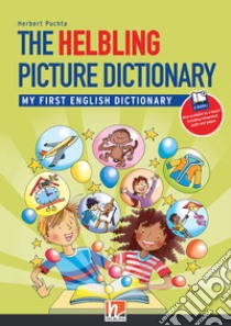 The Helbling picture dictionary. My first English dictionary. Level A1. Con e-zone. Con e-book. Con espansione online libro di Puchta Herbert