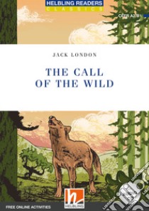 Call of the wild. Level A2-B1. Helbling Readers Blue Series. Con CD Audio. Con espansione online (The) libro di London Jack; Hill D. A. (cur.)