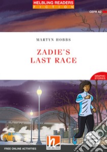 Zadie's Last Race. Level A2. Helbling Readers Red Series. Con espansione online. Con Contenuto digitale per accesso on line libro di Hobbs Martyn