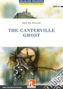 Canterville ghost. Level B1. Helbling Readers Blue Series. Con CD Audio. Con espansione online (The) libro di Wilde Oscar; Hill D. A. (cur.)