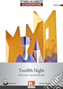 Twelfth Night. Level 7 (B2). Helbling Shakespeare Series. Con CD Audio. Con espansione online libro di Shakespeare William; Ellis D. J. (cur.)