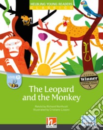 Leopard and the monkey. Level B. Helbling young readers. Classics. Registrazione in inglese britannico. Con e-zone kids. Con espansione online (The) libro di Northcott Richard