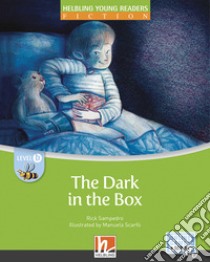 Dark in the box. Level B. Helbling young readers. Fiction registrazione in inglese britannico. Con e-zone kids. Con espansione online (The) libro di Sampedro Rick