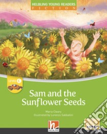 Sam and the sunflower seeds. Helbling Young Readers. Fiction Registrazione in inglese britannico. (Level C. Con Contenuto digitale per accesso on line libro di Cleary Maria