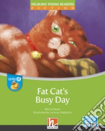 Fat cat's busy day. Level D. Helbling young readers. Fiction registrazione in inglese britannico. Con e-zone kids. Con espansione online libro di Cleary Maria