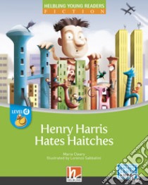Henry Harris hates haitches. Level D. Helbling young readers. Fiction registrazione in inglese britannico. Con e-zone kids. Con espansione online libro di Cleary Maria