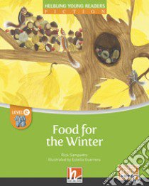 Food for the winter. Levele E. Helbling Young Readers. Fiction registrazione in inglese britannico. Con e-zone kids. Con espansione online libro di Sampedro Rick