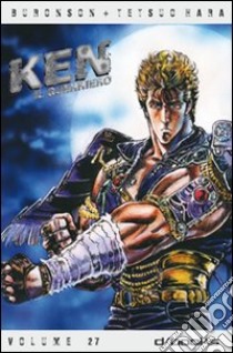 Ken il guerriero. Vol. 27 libro di Hara Tetsuo; Buronson