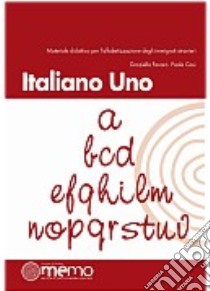 Italiano Uno. Materiali didattici per l’alfabetizzazione degli immigrati stranieri libro di G. Favaro - P. Casi 