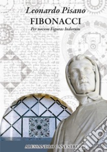 Leonardo Pisano, Fibonacci libro di Canestrelli Alessandro