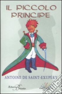 Il Piccolo principe libro di Saint-Exupéry Antoine de