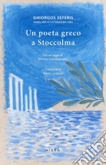 Un poeta greco a Stoccolma libro di Seferis Giorgio