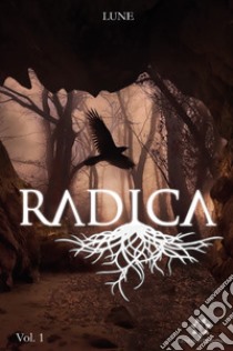 Radica. Vol. 1 libro di Lune