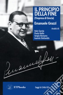 Il principio della fine (l'impresa di Grecia) libro di Grazzi Emanuele