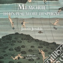 Memorie di un pescatore di spugne libro di Jannis Jerakis