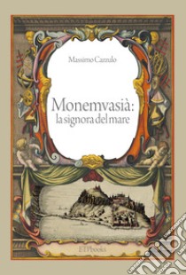 Monemvasià: la signora del mare libro di Cazzulo Massimo