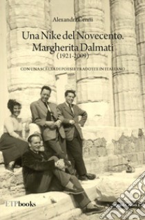 Un Nike del Novecento. Margherita Dalmati (1921-2009) con una scelta di poesie tradotte in italiano libro di Cenni Alessandra