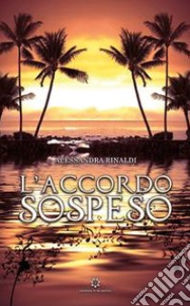 L'accordo sospeso libro di Rinaldi Alessandra