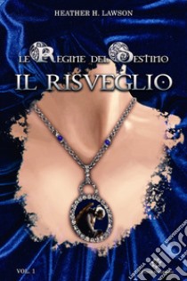 Il risveglio. Le regine del destino libro di Lawson Heather H.