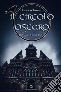 Il circolo oscuro. The dark circle series libro di Totaro Augusto
