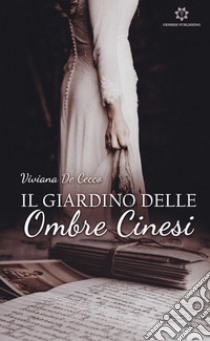 Il giardino delle ombre cinesi libro di De Cecco Viviana