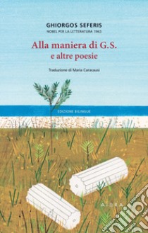 Alla maniera di G.S. e altre poesie libro di Seferis Giorgio