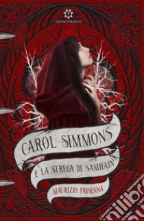 Carol Simmons e la strega di Samhain libro di Frisenna Maurizio