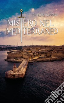 Mistero nel Mediterraneo libro di Raudino Giuseppe