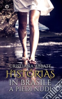 Histórias, in Brasile a piedi nudi libro di Abbate Cristiana