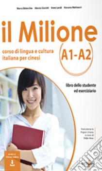 Il Milione A1-A2. Corso di lingua e cultura italiana per studenti cinesi. Con CD-Audio libro di Giacinti Alessia; Landi Irene; Matteucci Rossana; Bistacchia M. (cur.)