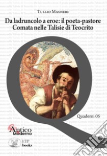 Da ladruncolo a eroe: il poeta-pastore. Comata nelle Talisie di Teocrito libro di Masneri Tullio