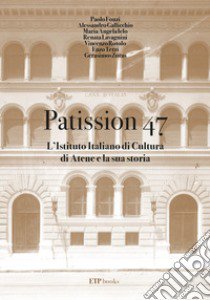 Patission 47. L'Istituto italiano di Cultura di Atene e la sua Storia libro di Fonzi Paolo; Gallicchio Alessandro; Ielo Mariangela; Lavagnini R. (cur.); Zoras G. (cur.); Terzi E. (cur.)