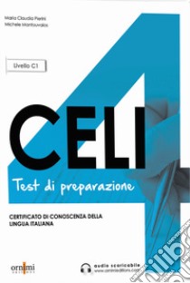 Celi 4. Test di preparazione. Livello C1 libro di Pierini Maria Claudia; Mantouvalos Michele