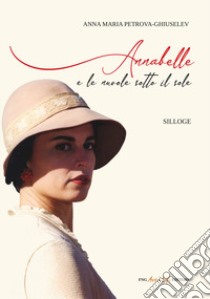 Annabelle. Le nuvole sotto il sole libro di Petrova Ghiuselev Anna Maria