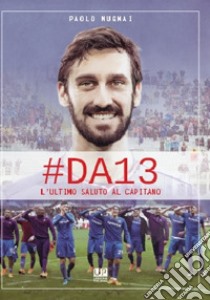 #DA13. L'ultimo saluto al Capitano libro di Mugnai Paolo